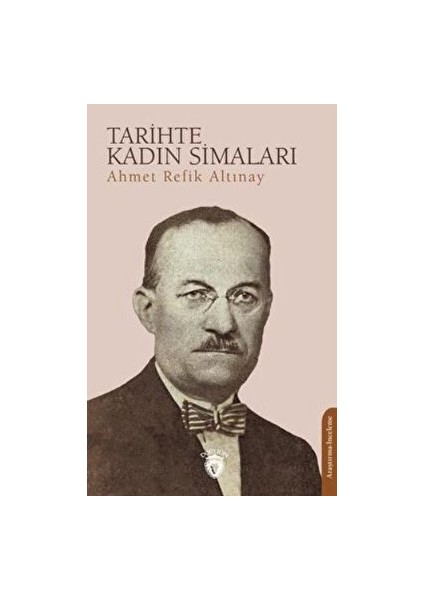 Tarihte Kadın Simaları - Ahmet Refik Altınay