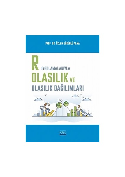 R Uygulamalarıyla Olasılık ve Olasılık Dağılımları - Özlem Gürünlü Alma