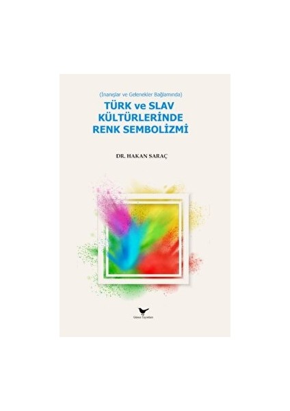 İnanışlar ve Gelenekler Bağlamında Türk ve Slav Kültürlerinde Renk Sembolizmi - Hakan Saraç