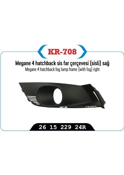 SİS FAR ÇERÇEVESI KAPAĞI SAĞ SİSLİ MEGANE IV SEDAN MODEL