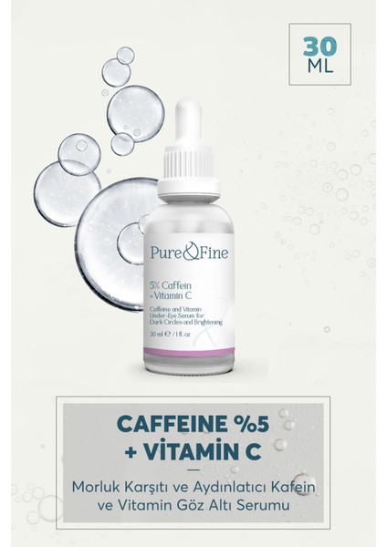 Pure and Fine Torbalanma ve Morluk Karşıtı Aydınlatıcı Kafein Göz Altı Serumu 30 Ml. (Caffeine 5% + Vitamin C)