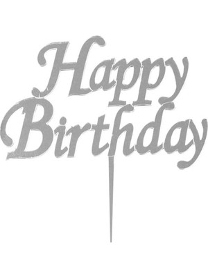 Party Fantasy Happy Birthday Gümüş Pleksi Gri Yazılı Ayna Pasta Üstü Süsü