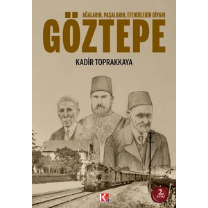 Ağaların Paşaların Efendilerin Diyarı Göztepe - Kadir Toprakkaya