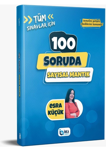 Tüm Sınavlar Için 100 Soruda Sayısal Mantık Inka Uzem