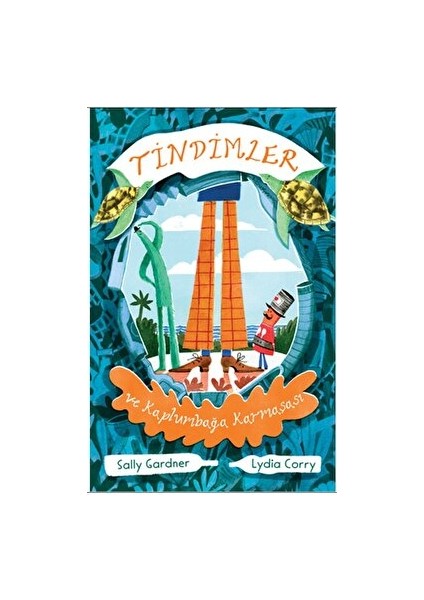 Tindimler ve Kaplumbağa Karmaşası - Sally Gardner