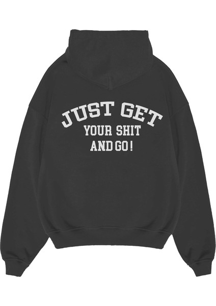 Oversize Just Get Your Shit And Go! Yazılı Hoodie