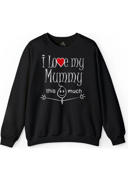 I Love My Mummy This Much Annemi Çok Seviyorum Baskılı Sweatshirt