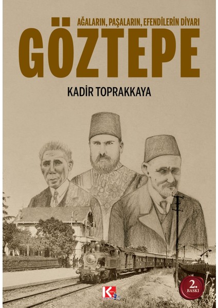 Ağaların Paşaların Efendilerin Diyarı Göztepe - Kadir Toprakkaya