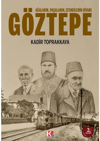 Ağaların Paşaların Efendilerin Diyarı Göztepe - Kadir Toprakkaya