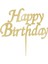 Happy Birthday Gold Pleksi Altın Yazılı Ayna Pasta Üstü Süsü 1