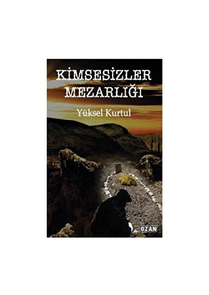 Kimsesizler Mezarlığı - Yüksel Kurtul