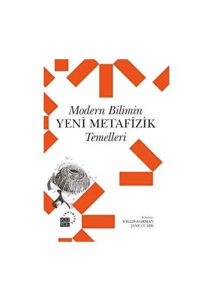 Modern Bilimin Yeni Metafizik Temelleri - Willis Harman