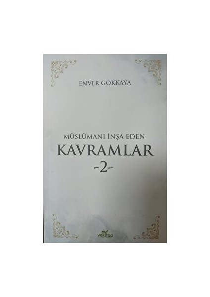 Müslümanı İnşa Eden Kavramlar 2 - Enver Gökkaya