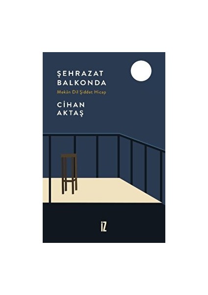 Şehrazat Balkonda - Mekan Dil Şiddet Hicap - Cihan Aktaş