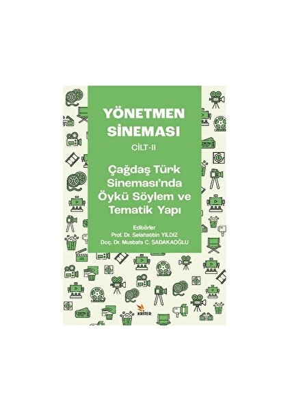 Yönetmen Sineması Cilt-II: Çağdaş Türk Sinemasında Öykü Söylem ve Tematik Yapı - Mustafa C. Sadakaoğlu