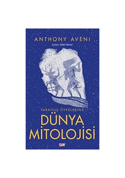 Yaratılış Öyküleriyle Dünya Mitolojisi - Anthony Aveni