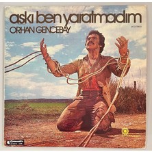 Orhan Gencebay Aşkı Ben Yaratmadım Lp Plak (Orjinal 1980 Dönem Baskı)