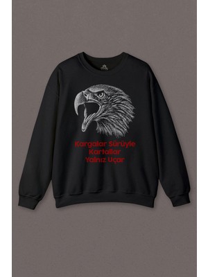 So Cool Kargalar Sürüyle Kartallar Yalnız Uçar Baskılı  Kara Kartal Siyah Baskılı Sweatshirt