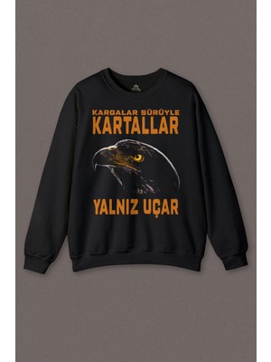 So Cool Kargalar Sürüyle Kartallar Yalnız Uçar Baskılı  Kartal Kafa Baskılı Sweatshirt