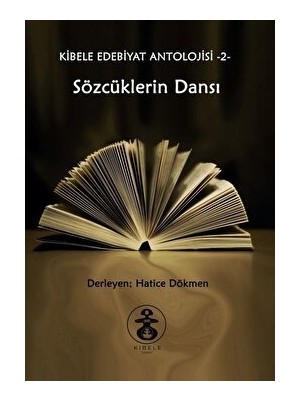 Sözcüklerin Dansı - Kibele Edebiyat Antolojisi 2