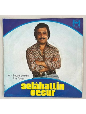 Selahattin Cesur Beyaz Gelinlik - Işte Hayat 45 Lik Plak (Orjinal Dönem Baskı 2.el Plak)