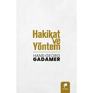 Hakikat ve Yöntem (Cilt 1 ve Cilt 2 Birlikte) - Hans Georg Gadamer