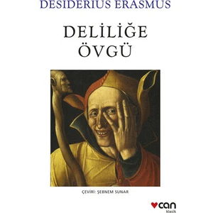 Deliliğe Övgü - Desiderius Erasmus