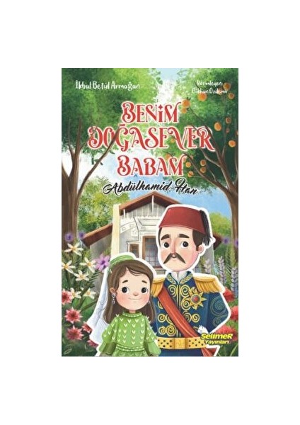 Benim Doğasever Babam Abdülhamid Han - İkbal Betül Armağan