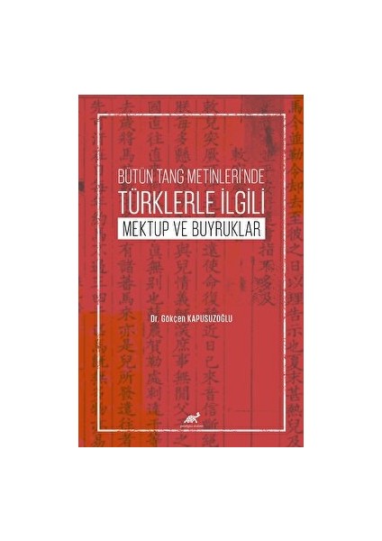 Bütün Tang Metinleri’nde Türklerle İlgili Mektup ve Buyruklar - Gökçen Kapusuzoğlu