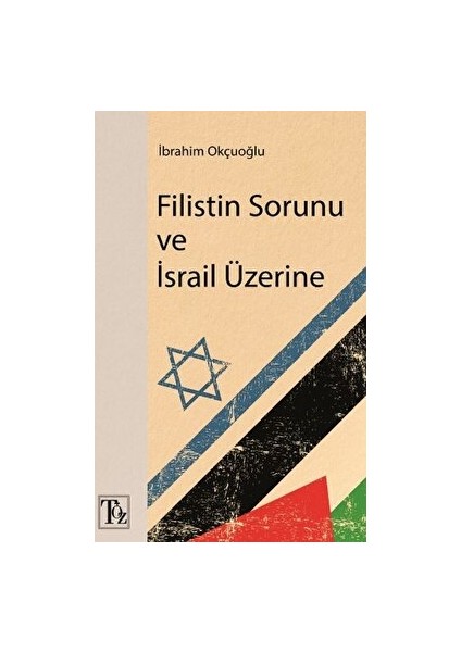 Filistin Sorunu ve İsrail Üzerine - İbrahim Okçuoğlu