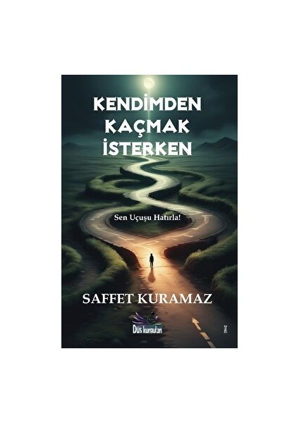 Kendimden Kaçmak İsterken - Saffet Kuramaz