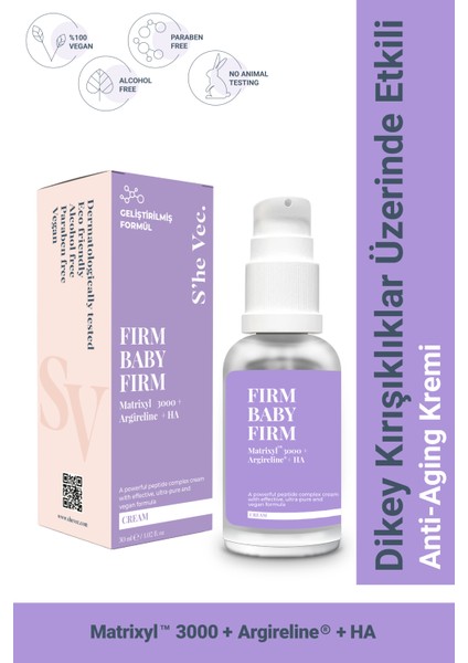 SHE VEC FIRM BABY FIRM - Dikey  (Kaş çatma, Dudak üzeri, Ağız Çevresi, Çene Hattı ve Boyun) Üzerinde Etkili Anti-Aging Kremi