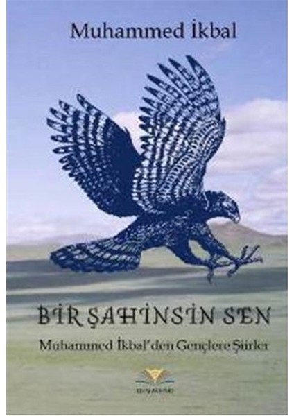Bir Şahinsin Sen Muhammed İkbal'den Gençlere Şiirler