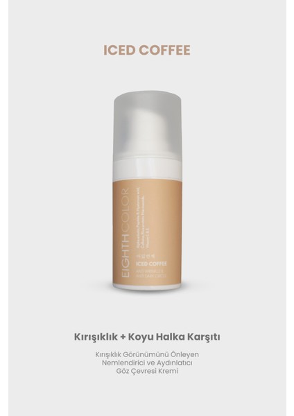 Iced Coffee - Anti-Aging, Nemlendirici ve Aydınlatıcı Göz Çevresi Kremi