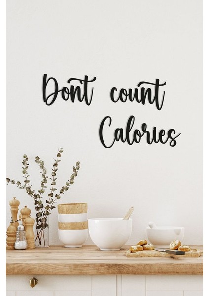 Ahşap Dekoratif Duvar Yazısı - Don't Count Calories