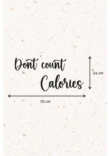 Ahşap Dekoratif Duvar Yazısı - Don't Count Calories