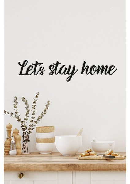 Ahşap Dekoratif Duvar Yazısı - Let's Stay Home