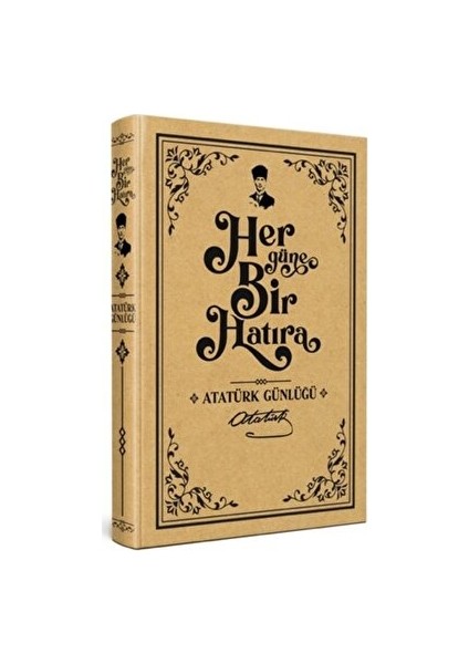 Her Güne Bir Hatıra - Atatürk Günlüğü