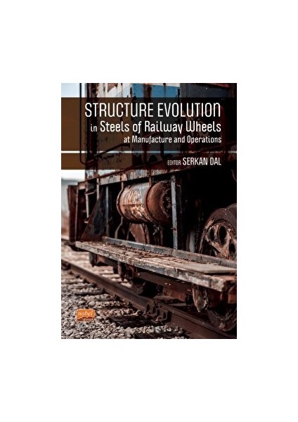 Structure Evolution in Steels of Railway Wheels at Manufacture and Operations - Leonid Vakulenko