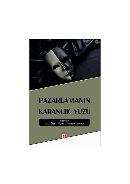 Pazarlamanın Karanlık Yüzü - Senem Ergan