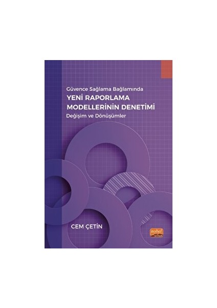 Güvence Sağlama Bağlamında Yeni Raporlama Modellerinin Denetimi - Değişim ve Dönüşümler - Cem Çetin