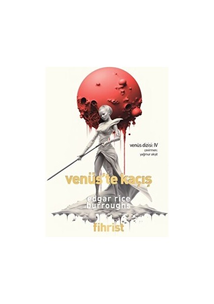 Venüs Dizisi: 4 - Venüs’te Kaçış - Edgar Rice Burroughs