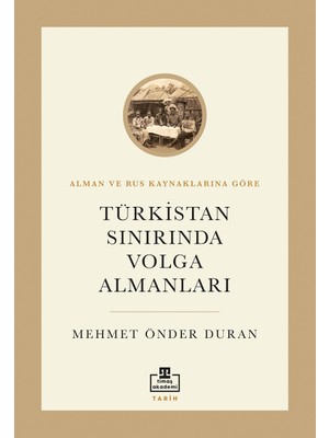 Türkistan Sınırında Volga Almanları - Mehmet Önder Duran