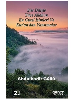 Şiir Diliyle Yüce Allah'ın En Güzel Isimleri ve Kur'an'dan Yansımalar - Abdulkadir Güllü