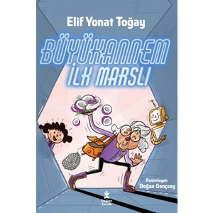 Büyükannem Ilk Marslı - Elif Yonat Toğay