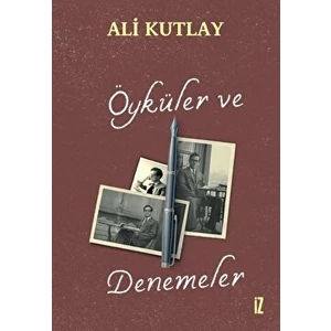 Öyküler ve Denemeler - Ali Kutluay