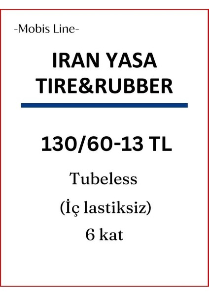 IRAN YASA TIRE&RUBBER 130/60-13TL DUBLEKS (İÇ LASTİKSİZ) MOTOSİKLET LASTİĞİ