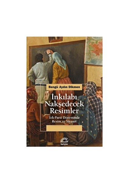 İnkılabı Nakşedecek Resimler - Bengü Aydın Dikmen