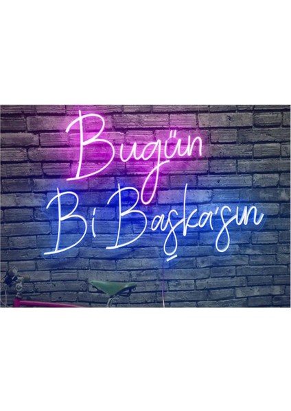 Sanec Bugün Bi Başkasın Neon LED Yazı Tabela Dekoratif Aydınlatma