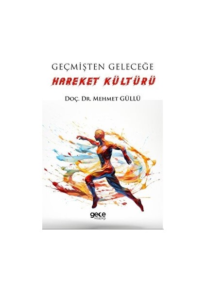 Geçmişten Geleceğe Hareket Kültürü - Mehmet Güllü